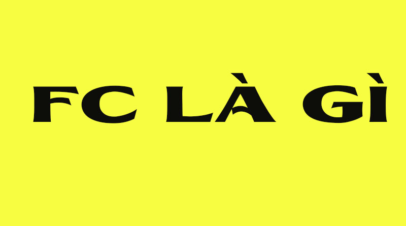 FC là gì