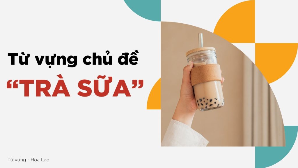 Từ vựng tiếng Trung về trà sữa