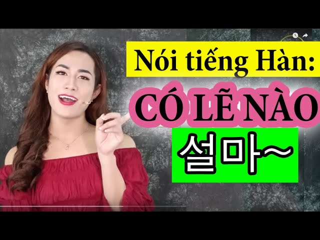 Ứng dụng của từ 설마 trong tiếng Hàn