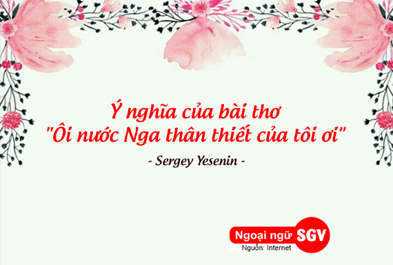 Ý nghĩa của bài thơ "Ôi nước Nga thân thiết của tôi ơi" của Sergey Yesenin